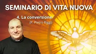 4) La conversione (Padre Pietro Riggi)