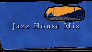Jazz House Mix | Late Night Lounge & After Hours Chill