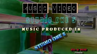 STUDIO ONE 5 (Music Video-Music Production) Completed!  [Parental Advisory]