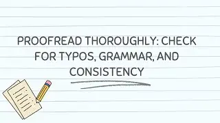 Proofread Thoroughly: Check for typos, grammar, and consistency.