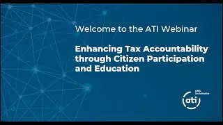 ATI Webinar: Enhancing Tax Accountability through Citizen Participation and Education