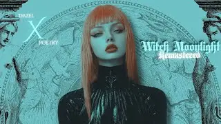 Dazel x Poetry - Witch Moonlight (Remastered) (Photosensitive alert)