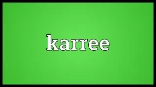Karree Meaning