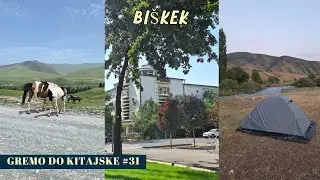 Gremo do Kitajske #31 | Vožnja do Biškeka