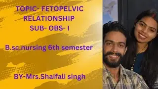 #TOPIC-32#FETOPELVIC RELATIONSHIP #b.sc.nursing#6th sem#OBS#01.03.2025#