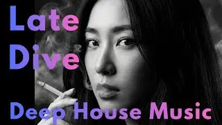 Late Dive, Deep House 2026, Deep Emotions, Deep Vocais, Deep Feeling, Chillout