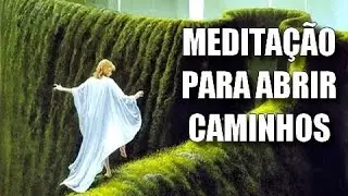 MEDITAÇÃO PARA ABRIR CAMINHOS! [VEDA8]