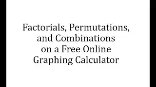 Evaluate Factorials, Permutations, and Combinations Using a Free Online Calculator