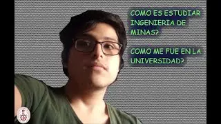 Como es estudiar Ingenieria de Minas ? Resumen de Universidad