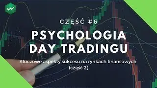 #6 Psychologia inwestowania – Kluczowe aspekty sukcesu na rynkach finansowych - część 2