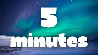 5 Minute Countdown Timer | Northern Lights with Ambient Music