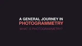 A general journey in Photogrammetry - What is Photogrammetry?
