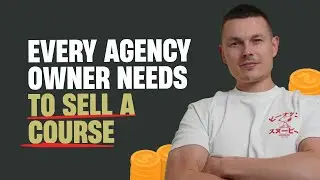 6 Reasons EVERY Agency & SaaS Founder Should Sell a Course
