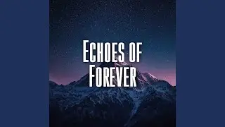 Echoes of Forever