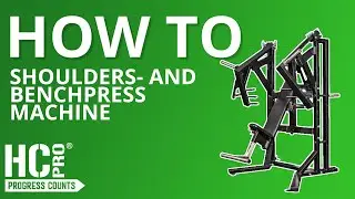 HC PRO | HOW TO USE: SHOULDERS- AND BENCH PRESS MACHINE
