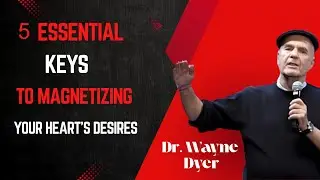 Motivational Speech ''5 Essential Keys to Magnetizing Your Hearts Desires'' By Dr. Wayne Dyer