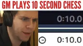 GM PLAYS SOME INSANE  10 SEC CHESS