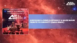 Aurosonic & Denis Karpinskiy & Marie Mauri - Tribute To Curiosity (EMIOL Remix)