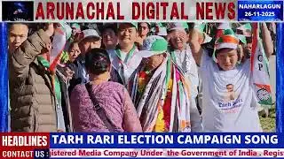 Ward17 Tarh Rari NCP leader dokum colony NLG election campaign song Arunachal Pradesh news 