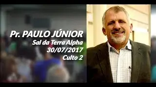 30.07.2017 - Culto 2 - Pr. Paulo Jr.