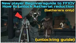 How to unlock Aetherial reduction for gatherers