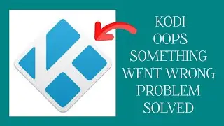 How To Solve Kodi App Oops Something Went Wrong Please Try Again Later Problem