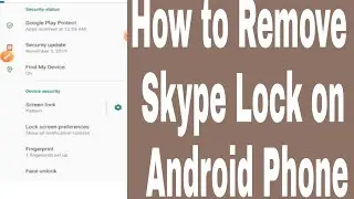 How to Remove Skype Lock on Android Phone