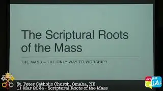 2024-03-11 - St Peter's Church - Scriptural Roots of the Mass - How to Speak Catholic