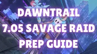FFXIV Dawntrail 7.05 Руководство по подготовке к Savage raid