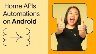 Create advanced automations using the Home APIs on Android