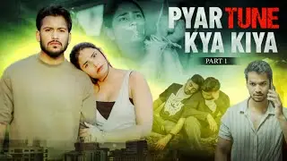 Pyaar tune kya kiya || Part 1 ||VARUN SAHU