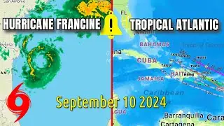 Hurricane Francine & The Tropics Update September 10, 2024 Marco Island News