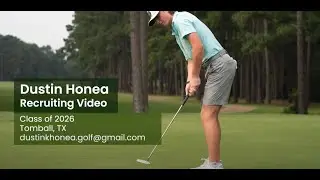 DUSTIN HONEA Golf Recruiting Video | Class of 2026