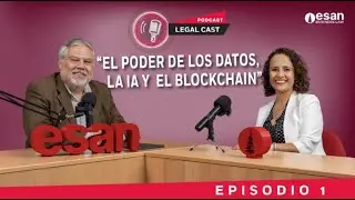 Legal Cast. EP1: El poder de los datos, la IA y el blockchain en el mundo legal y corporativo