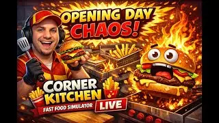 Opening Day Chaos! 🍟🔥 | Corner Kitchen Fast Food Simulator LIVE