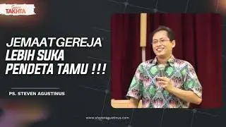 Mengapa Jemaat Lebih Suka Khotbah Pendeta Tamu dibanding Gembalanya??? - Ps. Steven Agustinus