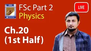 FSc Physics Book 2 Ch 20 1st Half Live Lecture - 12th Class Physics ch 20 Live lecture
