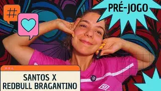 PR&Eacute;-JOGO SANTOS X BRAGANTINO | Desfalques, Escala&ccedil;&atilde;o, Tiquinho Soares, Rony e +