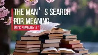 Man’s Search For Meaning    |    Book Summary # 1