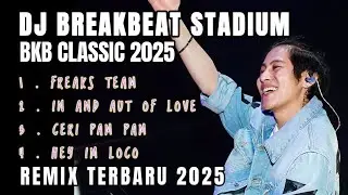 DJ BREAKBEAT STADIUM BKB CLASSIC | BREAKBEAT REMIX FULL BASS YANG KALIAN CARI VIRAL 2025