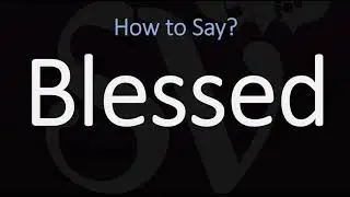How to Pronounce Blessed? (CORRECTLY)