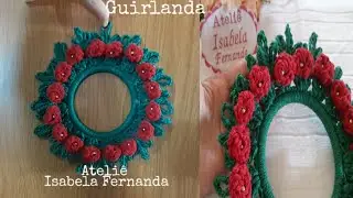 Guirlanda de Croch&ecirc; ⚘ Isabela Fernanda