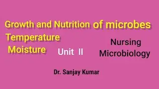 Growth and nutrition of microbes, Nursing microbiology,Dr. Sanjay Kumar