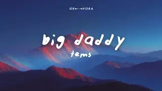 Tems - Big Daddy (Lyrics)