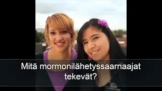 Mit&auml; mormonil&auml;hetyssaarnaajat tekev&auml;t?