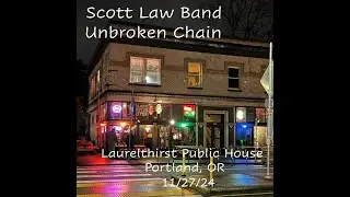 Scott Law Band - Unbroken Chain - LaurelThirst Public House, Portland, OR  11/27/24  (For Phil Lesh)