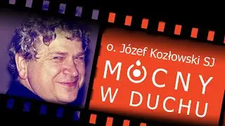 Mocny w Duchu - o. Józef Kozłowski SJ