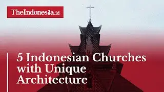 5 Indonesian Churches with Unique Architecture