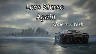 Love stereo again ( slow reverb )