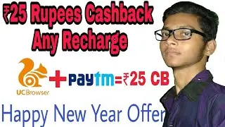Recharge 25 Cashback|Uc browser and Paytm new year Cashback offer 2019|